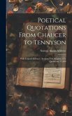 Poetical Quotations From Chaucer to Tennyson Poetical Quotations From Chaucer to Tennyson