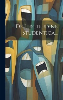 De Lustitudine Studentica... - Anonymous