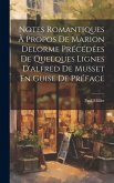 Notes Romantiques À Propos De Marion Delorme Précédées De Quelques Lignes D'alfred De Musset En Guise De Préface Notes Romantiques À Propos De Marion Delorme Précédées De Quelques Lignes D'alfred De Musset En Guise De Préface