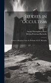 Studies in Occultism: A Series of Reprints From the Writings of H. P. Blavatsky; Volume 2