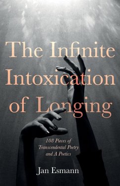 The Infinite Intoxication of Longing The Infinite Intoxication of Longing