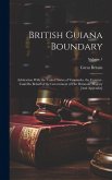 British Guiana Boundary: Arbitration With the United States of Venezuela. the Counter-Case On Behalf of the Government of Her Britannic Majesty