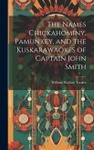 The Names Chickahominy, Pamunkey, and the Kuskarawaokes of Captain John Smith