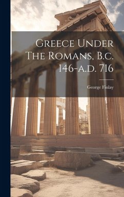 Cover Greece Under The Romans, B.c. 146-a.d. 716