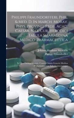 Philippi Fraundorfferi, Phil. & Med. D. In March. Morav. Phys. Provinc. Regii, Acad. Caesar. Nat. Cur. Herodici Tabula Smaragdina Medico-pharmaceutica - Fraundorffer, Philipp Philippi Fraundorfferi, Phil. & Med. D. In March. Morav. Phys. Provinc. Regii, Acad. Caesar. Nat. Cur. Herodici Tabula Smaragdina Medico-pharmaceutica - Fraundorffer, Philipp