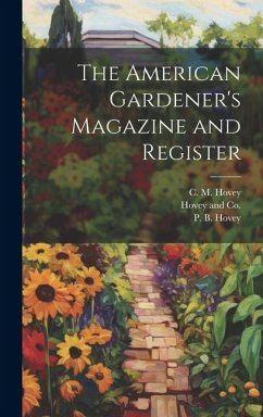 The American Gardener's Magazine and Register - Hovey, C. M.; Hovey, P. B.