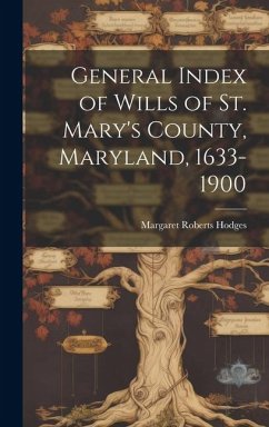 General Index of Wills of St. Mary's County, Maryland, 1633-1900 - Hodges, Margaret Roberts