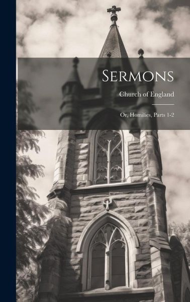 Sermons: Or, Homilies, Parts 1-2