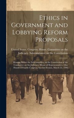 Cover Ethics in Government and Lobbying Reform Proposals: Hearing Before the Subcommittee on the Constitution of the Committee on the Judiciary, House of Re