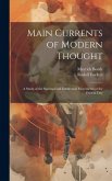 Main Currents of Modern Thought: A Study of the Spiritual and Intellectual Movements of the Present Day