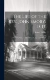 The Life of the Rev. John Emory, D. D.: One of the Bishops of the Methodist Episcopal Church