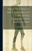 Health effects on exposure to low level ionozation radiations Health effects on exposure to low level ionozation radiations