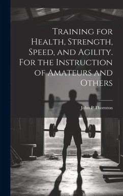 Cover Training for Health, Strength, Speed, and Agility. For the Instruction of Amateurs and Others