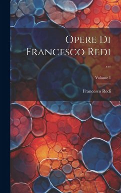 Cover Opere Di Francesco Redi ...; Volume 1