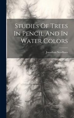 Studies Of Trees In Pencil And In Water Colors - Needham, Jonathan
