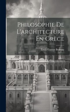 Philosophie De L'architecture En Grèce - Boutmy, Émile Gaston