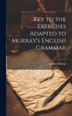 Key to the Exercises Adapted to Murray's English Grammar