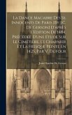 La Dance Macabre Des Ss. Innocents De Paris [By J.C. De Gerson] D'après L'édition De 1484, Précédée D'une Étude Sur Le Cimetière, Le Charnier Et La Fr