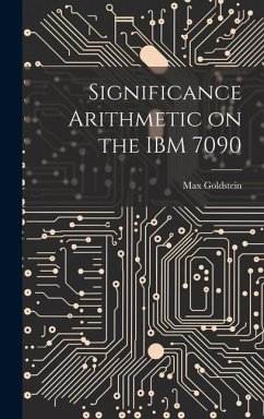 Significance Arithmetic on the IBM 7090 - Goldstein, Max