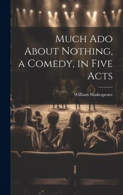 Cover Much Ado About Nothing, a Comedy, in Five Acts