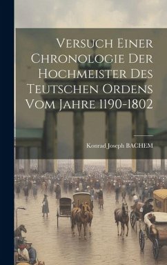 Cover Versuch Einer Chronologie Der Hochmeister Des Teutschen Ordens Vom Jahre 1190-1802