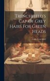 Trenchfield's Cap Of Grey Hairs For Green Heads