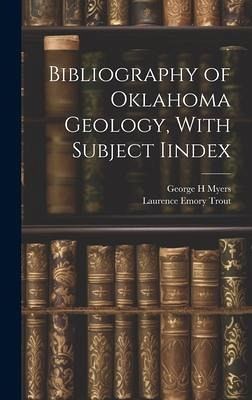Bibliography of Oklahoma Geology, With Subject Iindex