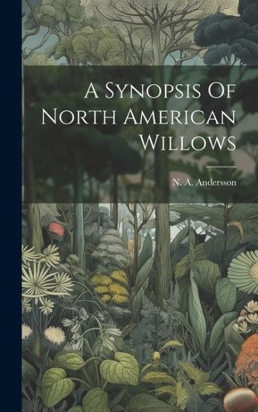 A Synopsis Of North American Willows A Synopsis Of North American Willows