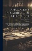 Applications Industrielles De L'électricité: L'électrochimie Et L'électrométallurgie, Contenant La Théorie De L'électrolyse, La Galvano-plastie, Le Ra Applications Industrielles De L'électricité: L'électrochimie Et L'électrométallurgie, Contenant La Théorie De L'électrolyse, La Galvano-plastie, Le Ra
