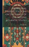 Aboriginal Fishing Stations on the Coast of the Middle Atlantic States Aboriginal Fishing Stations on the Coast of the Middle Atlantic States