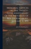 Memorial Services At The Twenty-fifth Anniversary Of The Pastorate Of Rev. J.d. Kingsbury, January 11, 1891