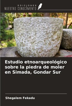 Cover Estudio etnoarqueológico sobre la piedra de moler en Simada, Gondar Sur