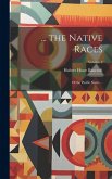 ... the Native Races: Of the Pacific States ...; Volume 2