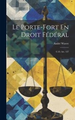 Le Porte-Fort En Droit Fédéral: C.O. Art. 127 - Wavre, André