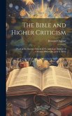 The Bible and Higher Criticism: [read at the Summer School of the American Institute of Christian Philosophy, July 6, 1893]