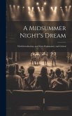 A Midsummer Night's Dream: With Introduction, and Notes Explanatory and Critical