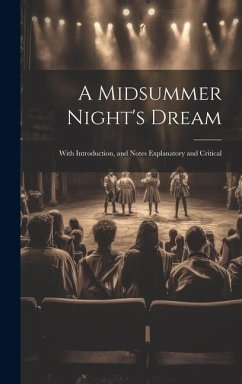 A Midsummer Night's Dream: With Introduction, and Notes Explanatory and Critical - Anonymous