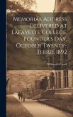 Memorial Address Delivered at Lafayette College, Founder's Day, October Twenty-third, 1892