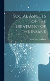 Social Aspects of the Treatment of the Insane