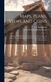 Maps, Plans, Views And Coins; Illustrative Of The Travels Of Anacharsis The Younger In Greece, During The Middle Of The Fourth Century Before The Chri