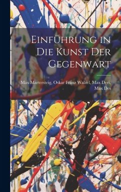 Einführung in die Kunst der Gegenwart - Martersteig, Oskar Franz Walzel Max