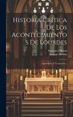 Historia Crítica De Los Acontecimientos De Lourdes Historia Crítica De Los Acontecimientos De Lourdes