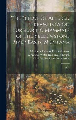 The Effect of Altered Streamflow on Furbearing Mammals of the Yellowstone River Basin, Montana: 1977 - Martin, Peter R.