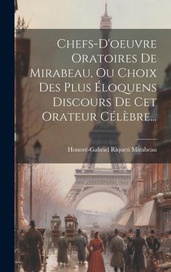 Chefs-d'oeuvre Oratoires De Mirabeau, Ou Choix Des Plus Éloquens Discours De Cet Orateur Célèbre... - Mirabeau, Honoré-Gabriel Riqueti