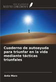 Cuaderno de autoayuda para triunfar en la vida mediante tácticas triunfales Cuaderno de autoayuda para triunfar en la vida mediante tácticas triunfales