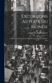 Excursions Autour Du Monde: Les Indes, La Birmanie, La Malaisie, Le Japon Et Les États-Unis