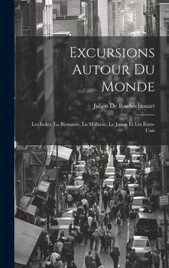 Cover Excursions Autour Du Monde: Les Indes, La Birmanie, La Malaisie, Le Japon Et Les États-Unis