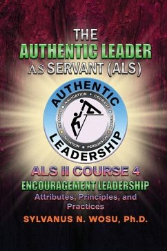 The Authentic Leader As Servant II Course 4 - Wosu, Sylvanus N