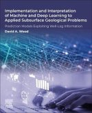 Implementation and Interpretation of Machine and Deep Learning to Applied Subsurface Geological Problems Implementation and Interpretation of Machine and Deep Learning to Applied Subsurface Geological Problems