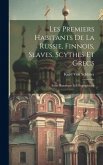 Les Premiers Habitants De La Russie, Finnois, Slaves, Scythes Et Grecs: Essai Historique Et Géographique